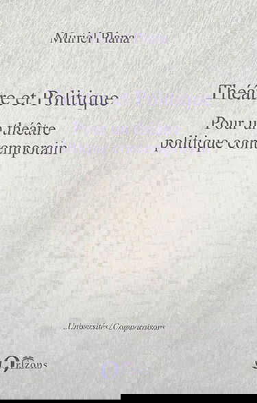 Théâtre et politique. Vol. 2. Pour un théâtre politique contemporain