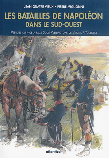 Les batailles de Napoléon dans le Sud-Ouest : vestiges du face-à-face Soult-Wellington, de Vitoria à Toulouse