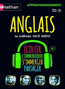 Anglais : approfondissement, la méthode 100% audio, niveau atteint B1, MP3 : écouter, communiquer, s'immerger, partager