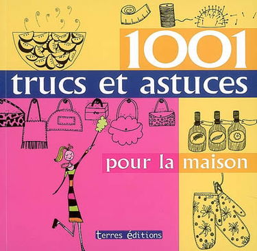 1.001 trucs et astuces pour la maison