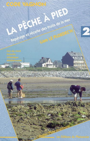 Code Vagnon, la pêche à pied : repérage et récolte de fruits de la mer : mer du Nord, Manche, Atlantique, Méditerranée