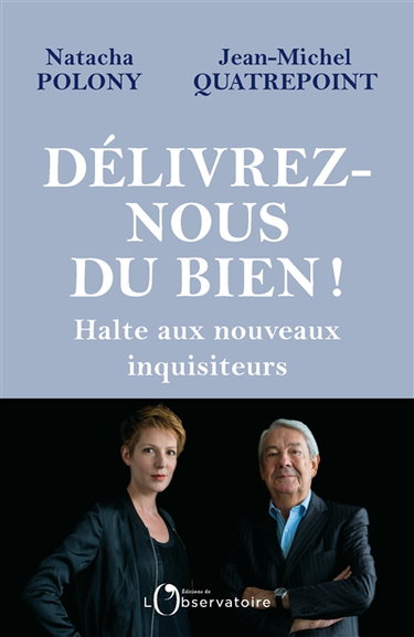 Délivrez-nous du bien ! : halte aux nouveaux inquisiteurs