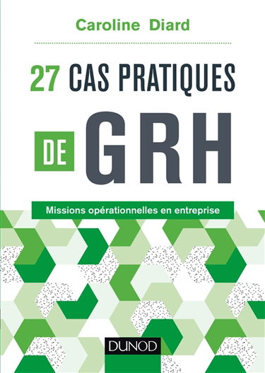 27 cas pratiques de GRH : missions opérationnelles en entreprise