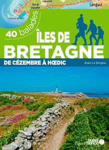 Iles de Bretagne : de Cézembre à Hoedic : 40 balades