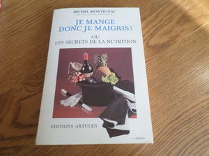 Je mange donc je maigris ou Les secrets de la nutrition