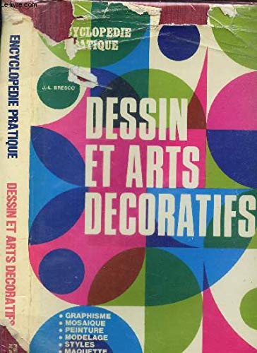Encyclopedie pratique : Dessin et arts décoratifs (Peinture ; modelage ; découpage ; mozaïque ; styles ; graphisme ; maquette)