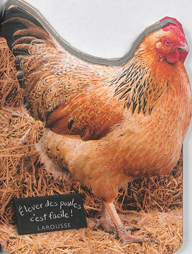 Elever ses poules, c'est facile ! : trucs et astuces pour des poules heureuses
