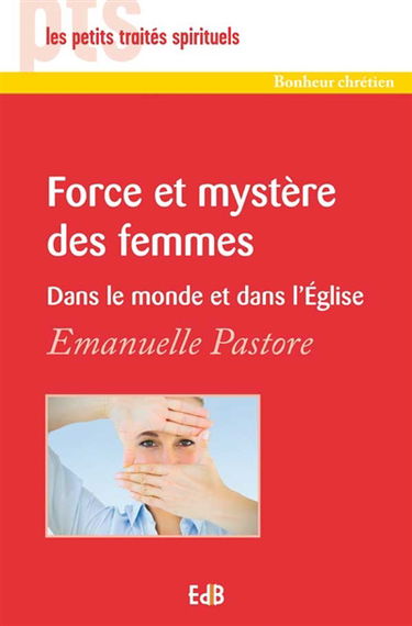 Force et mystère des femmes : dans le monde et dans l'Eglise