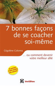 7 bonnes façons de se coacher soi-même ou Comment devenir votre meilleur allié
