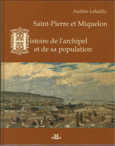 Couverture de Saint-Pierre et Miquelon - Histoire de l'archipel et de sa population