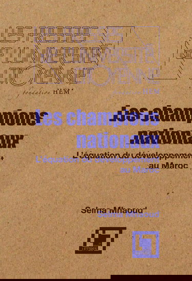 Les champions nationaux, l'équation du développement au Maroc