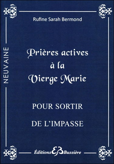Prières actives pour sortir de l'impasse : par l'intercession de la sainte Vierge Marie : en neuvaine