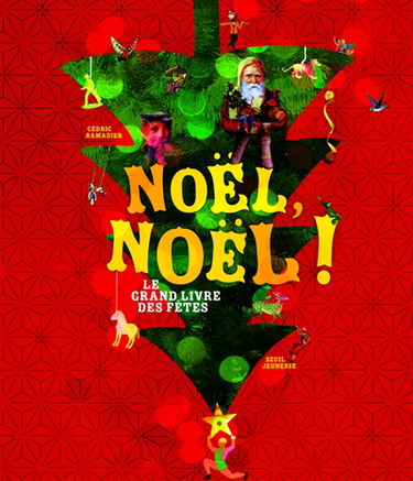 Noël, Noël ! : le grand livre des fêtes