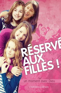 Réservé aux filles ! : un moment avec Dieu