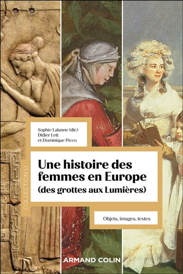 Couverture de Une histoire des femmes en Europe (des grottes aux Lumières) : objets, images, textes