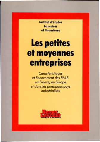Les Petites et moyennes entreprises : caractéristiques et financement des PME en France, en Europe et dans les autres pays industrialisés