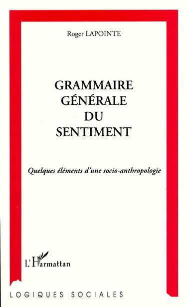 Grammaire générale du sentiment : quelques éléments d'une socio-anthropologie