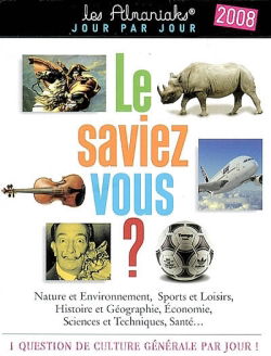 Le saviez-vous ? 2008 : nature et environnement, sports et loisirs, histoire et géographie, économie, sciences et techniques, sante... : 1 question de culture générale par jour !