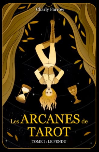 Les Arcanes de Tarot: Tome 1 : Le Pendu