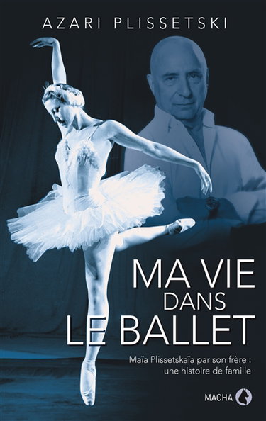 Ma vie dans le ballet : l'histoire de la famille Plissetski-Messerer