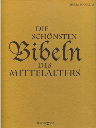 Couverture de Die schönsten Bibeln des Mittelalters: die kostbarsten abendländischen Kodizes und illuminierten Handschriften