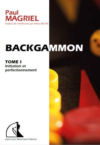 Backgammon: Tome 1, Initiation et perfectionnement