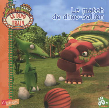 Le dino train. Vol. 6. Le match de dino-ballon