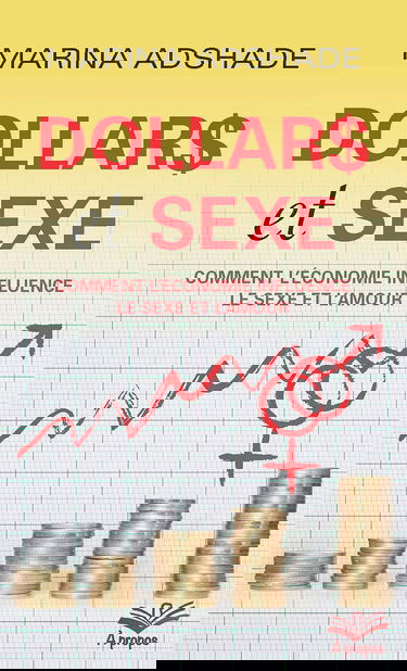 Dollars et sexe : comment l'économie influence le sexe et l'amour