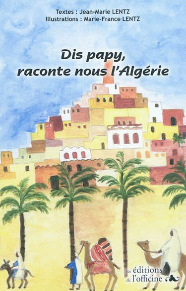 Dis papy, raconte nous l'Algérie