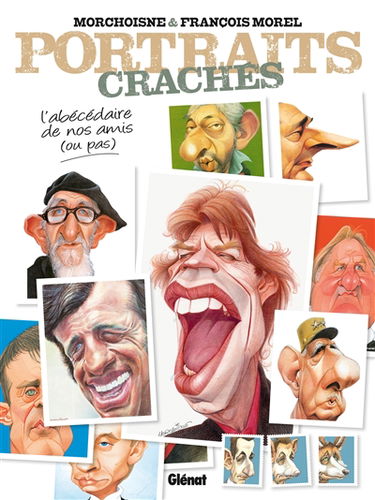 Portraits crachés : l'abécédaire de nos amis ou pas