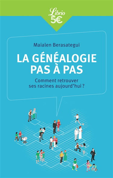 La généalogie pas à pas : comment retrouver ses racines aujourd'hui ?