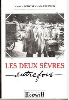 Les Deux-Sèvres autrefois : de 1850 à 1914, images retrouvées de la vie quotidienne