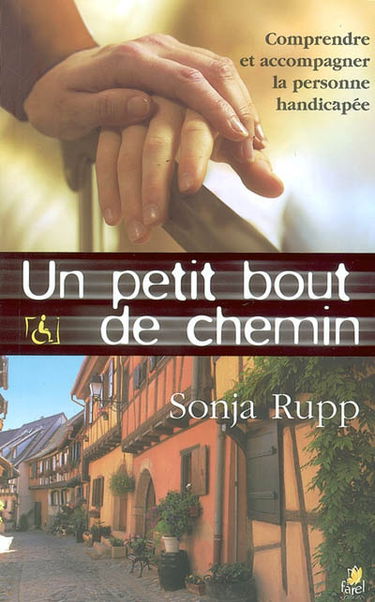 Un petit bout de chemin : comprendre et accompagner la personne handicapée