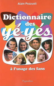 Dictionnaire des yé-yés : à l'usage des fans