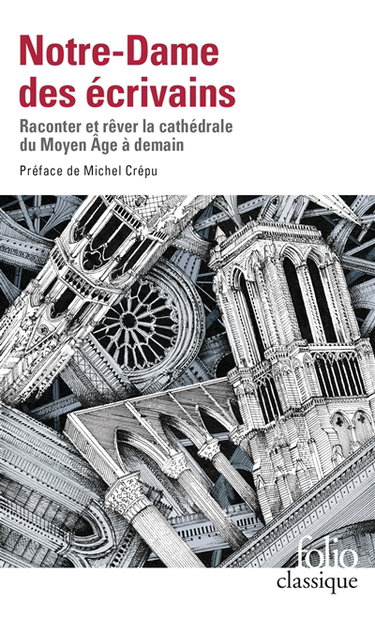 Couverture de Notre-Dame des écrivains : raconter et rêver la cathédrale du Moyen Age à demain