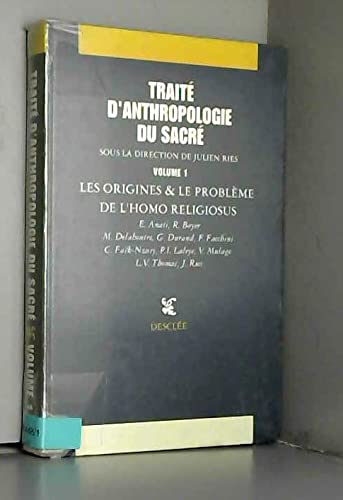 Traité d'anthropologie du sacré. Vol. 1. Les Origines et le problème de l'homo religiosus