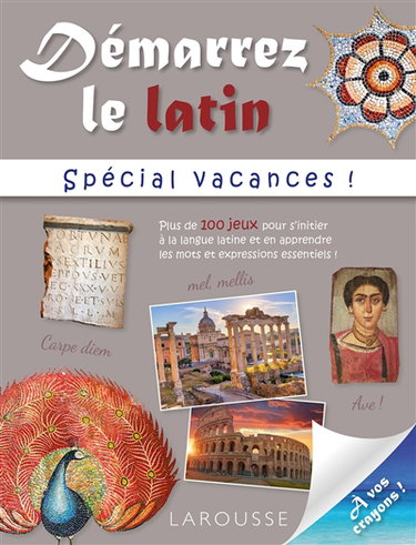 Couverture de Démarrez le latin : spécial vacances ! : plus de 100 jeux pour s'initier à la langue latine et en apprendre les mots et expressions essentiels ! par Collectif