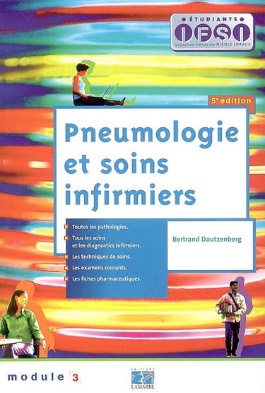 Pneumologie et soins infirmiers : module n° 3 : toutes les pathologies, tous les soins et les diagnostiques infirmiers, les techniques de soins, les examens courants, les fiches pharmaceutiques
