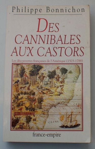 Des cannibales aux castors : les découvertes françaises de l'Amérique (1503-1788)