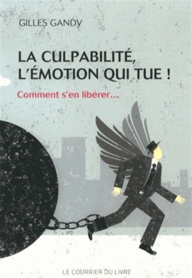 Couverture de La culpabilité, l'émotion qui tue : comment s'en libérer...
