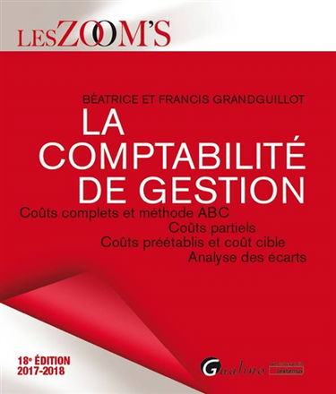 La comptabilité de gestion : coûts complets et méthode ABC, coûts partiels, coûts préétablis et coût cible, analyse des écarts : 2017-2018