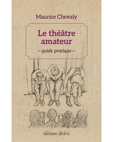 Le théâtre amateur : guide pratique