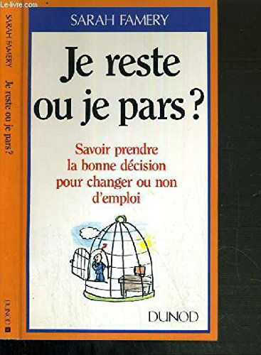 Je reste ou je pars ? : savoir prendre la bonne décision pour changer ou non d'emploi