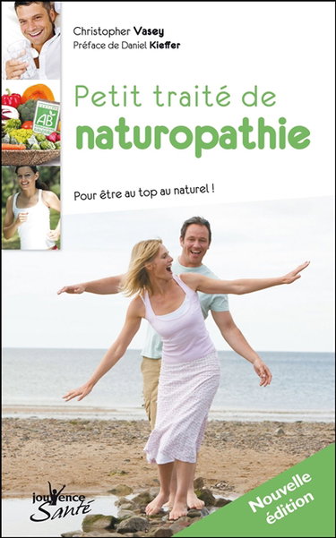 Petit traité de naturopathie : pour être au top au naturel !. Dictionnaire thématique des concepts de la naturopathie