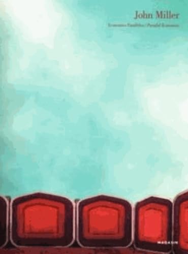 John Miller : économies parallèles. John Miller : parallel economies : catalogue d'exposition, Magasin, Centre national d'art contemporain de Grenoble, 6 juin - 5 sept. 1999