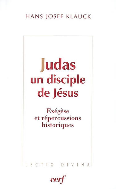 Judas, un disciple de Jésus : exégèse et répercussions historiques