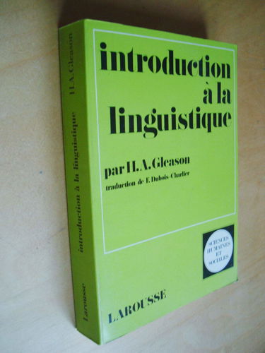 H. A. Gleason. Introduction à la linguistique : An Introduction to descriptive linguistics. Traduction de Françoise Dubois-Charlier