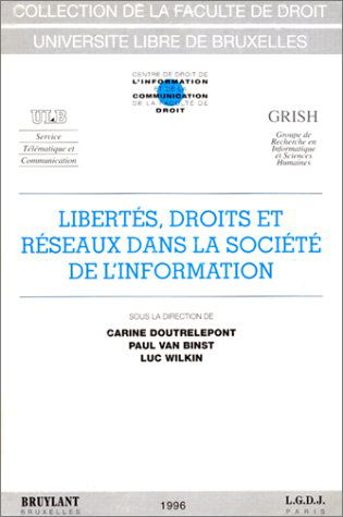 Libertés, droits et réseaux dans la société de l'information : aspects juridique, technologique, organisationnel et social