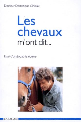 Les chevaux m'ont dit... : essai d'ostéopathie équine