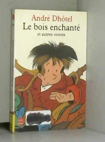Le Bois enchanté : et autres contes
